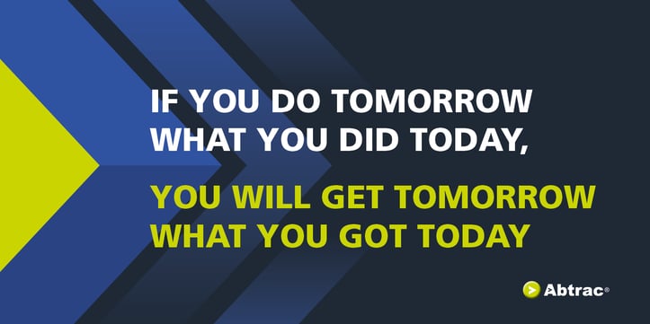 Graphic Quote; If you do tomorrow what you did today, you will get tomorrow what you got today2